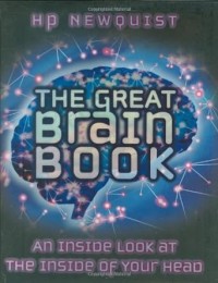 The Great Brain Book: An Inside Look at the Inside of Your Head