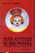 Your Attitude is Showing : A Primer of Human Relations 7th ed.