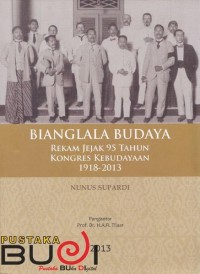 Bianglala Budaya : Rekam Jejak 95 Tahun Kongres Kebudayaan 1918-2013