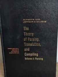 The Theory Of Parsing, Translation, and Compiling: Vol.1 Parsing