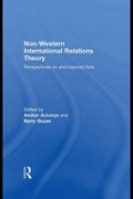 Non-Western International Relations Theory : Perspectives on and Beyond Asia