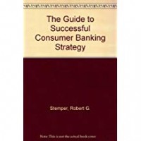 The Guide to Successful Consumer Banking Strategy