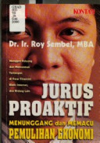 Jurus Proaktif Menunggang dan Memacu Pemulihan Ekonomi : Menggali Peluang dan Mencermati Tantangan di Pasar Financial, Bisnis Internet, dan Bidang lain.