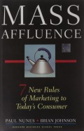 Mass Affluence: 7 New Rules of Marketing to Today's Consumer