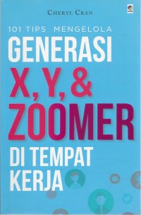 101 Tips Mengelolah Generasi X, Y, & Zoomer di Tempat Kerja