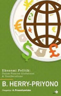 Ekonomi Politik: Dalam Pusaran Globalisasi & Neoliberalisme