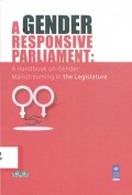 A Gender Responsive Parliament : A Handbook on Gender Mainstreaming in the Legislature
