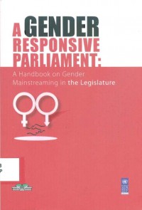 A Gender Responsive Parliament : A Handbook on Gender Mainstreaming in the Legislature