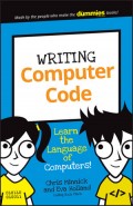 Writing Computer Code : Learn the Language of Computers