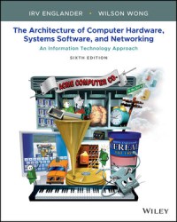The Architecture of Computer Hardware, Systems Software, and Networking : An Information Technology Approach 6th Ed.