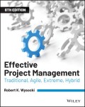 Effective Project Management : Traditional, Agile, Extreme, hybrid 8th Ed.