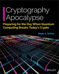 Crryptography Apocalypse : Preparing for the Day When Quantum Computing Breaks Today's Crypto