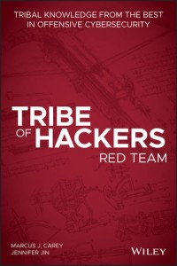 Tribe of Hackers Red Team : Tribal Knowledge from the Best in Offensive Cybersecurity