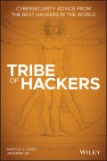 Tribe of Hackers : Cybersecurity Advice from the Best Hackers in the World
