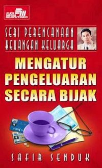 Seri Perencanaan Keuangan Keluarga : Mengatur Pengeluaran Secara Bijak