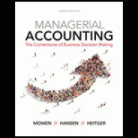 Managerial Accounting : The Cornerstone of Business Decision Making 7th ed.