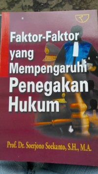 Faktor-Faktor yang Mempengaruhi Penegakan Hukum