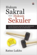 Hukum Sakral dan Hukum Sekuler : Studi Tentang Konflik dan Resolusi dalam Sistem Hukum Indonesia