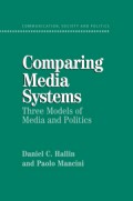 Comparing Media Systems : Three Models of Media and Politics