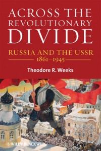 Across the Revolutionary Divide Russia and the USSR 1861-1945