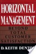 Horizontal Management : Beyond Total Customer Satisfaction