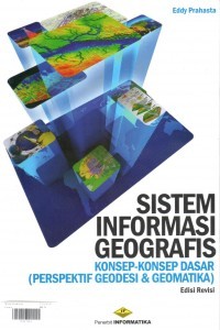 Sistem Informasi Geografis : Konsep - Konsep Dasar (Perspektif Geodesi & Geomatika)