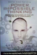 The Power of Impossible Thinking : Transform the Business of Your Life and the Life of Your Business