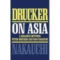 Drucker on Asia : A Dialogue Between Peter Drucker and Isao Nakauchi