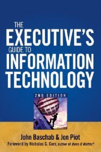 The Executives's Guide to Information Technology 2nd Ed.