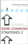 Game-Changing Strategies : How to Create New Market Space in Established Industries by Breaking the Rules