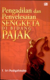 Pengadilan dan Penyelesaian Sengketa di Bidang Pajak