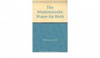 The Mademoiselle Shape-Up Book