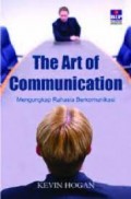 The Art of Communication : Mengungkap Rahasia Berkomunikasi