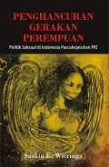 Penghancuran Gerakan Perempuan ; Politik Seksual di Indonesia Pascakejatuhan PKI