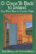 O Come Ye Back to Ireland : Our First Year in Country Clare