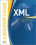 XML : A Beginner's Guide : Go Beyond the Basics with Ajax, XHTML, XPath 2.0,XSLT 2.0, and XQuery