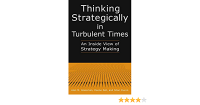 Thinking Strategically In Turbulent Times : An Inside View of Strategy Making