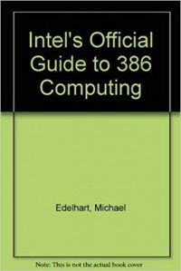 Intel's Offficial Guide to 386 Computing