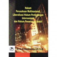 Hukum Perusahaan Multinasional, Liberalisasi Hukum Perdagangan Internasional dan Hukum Penanaman Modal