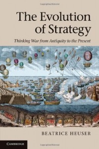 The Evolution of Strategy : Thinking War from Antiquity to the Present