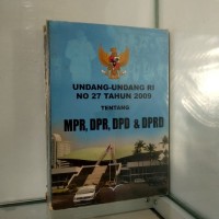 Undang - Undang tentang MPR, DPR, DPD, & DPRD (UU No.27 tahun 2009)