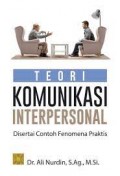 Teori Komunikasi Interpersonal: Disertai Contoh Fenomena Praktis