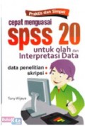 Cepat menguasai SPSS 20 untuk olah dan interpretasi Data : Data Penelitian, Skripsi