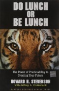 Do Lunch or Be Lunch : The Power of Predictability in Creating Your Future