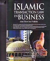 Islamic Transaction Law in Business : dari Teori ke Praktik