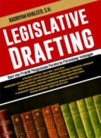 Legislative Drafting : Teori dan Praktik Penyusunan Peraturan Perundang-Undangan