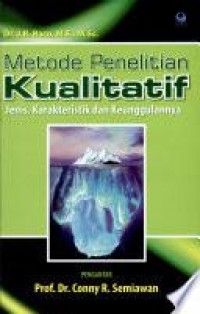 Metode Penelitian Kualitatif : Jenis, Karakteristik dan Keunggulannya