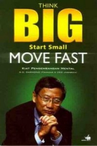 Think Big Start Small Move Fast : Kiat Pengembangan Mental