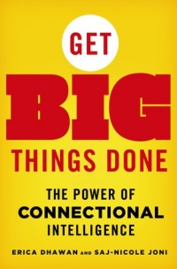 Get Big Things Done : The Power of Connectional Intelligence