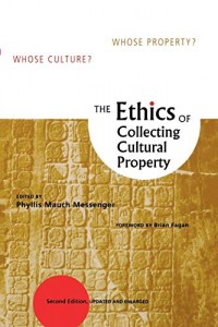 The Ethics of Collecting Cultural Property